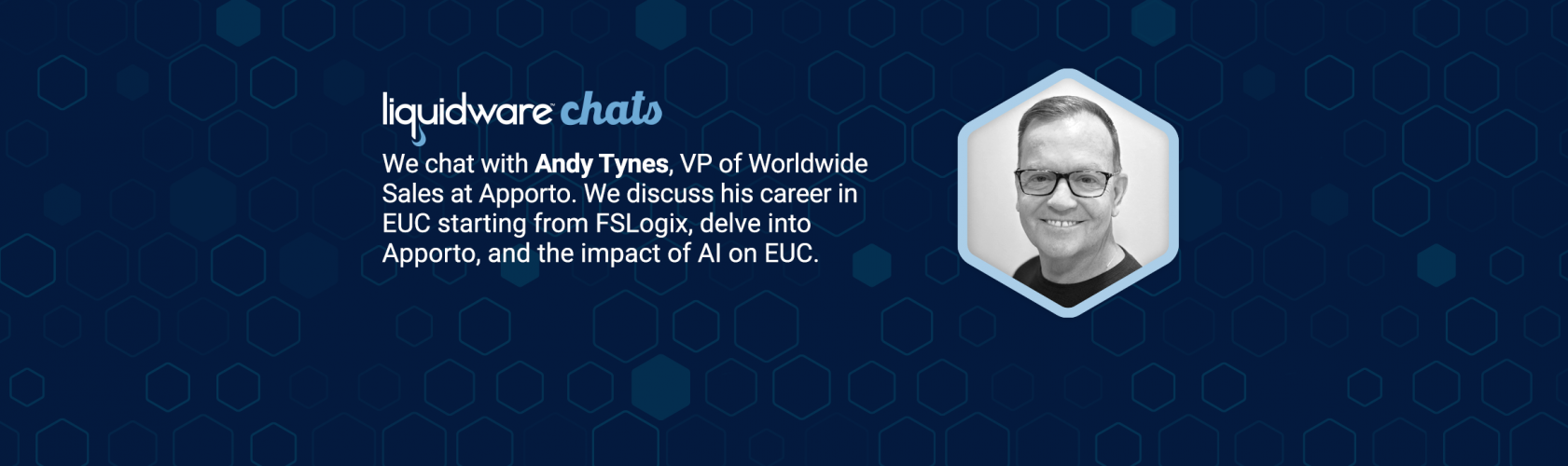 Liquidware Chats — Andy Tynes — Next Gen VDI